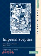 Imperial Sceptics―British Critics of Empire, 1850 - 1920