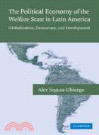 The Political Economy of the Welfare State in Latin America：Globalization, Democracy, and Development