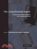 The Unauthorised Agent ― Perspectives from European and Comparative Law