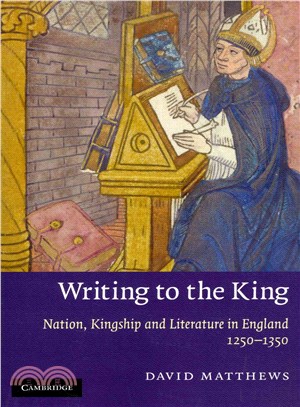 Writing to the King ― Nation, Kingship and Literature in England, 1250-1350