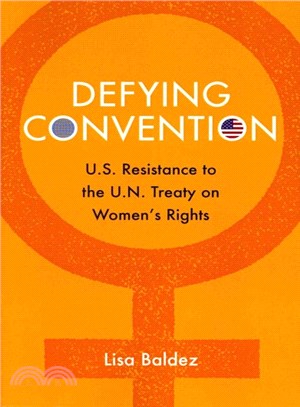 Defying Convention ― U.s. Resistance to the Un Treaty on Women's Rights