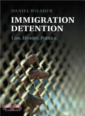 Immigration Detention ― Law, History, Politics