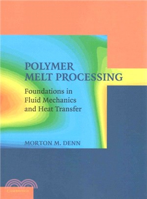 Polymer Melt Processing ― Foundations in Fluid Mechanics and Heat Transfer