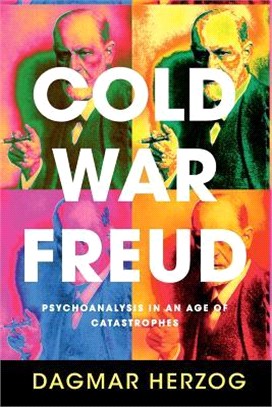 Cold War Freud ― Psychoanalysis in an Age of Catastrophes