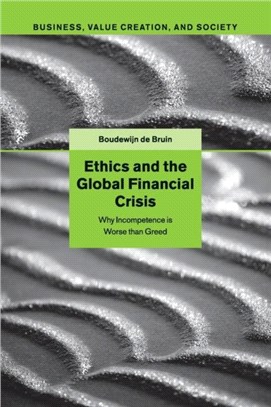 Ethics and the Global Financial Crisis ― Why Incompetence Is Worse Than Greed