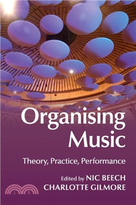 Organising Music：Theory, Practice, Performance