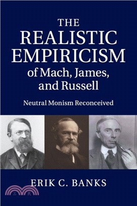 The Realistic Empiricism of Mach, James, and Russell：Neutral Monism Reconceived