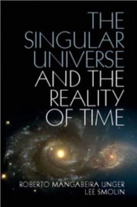 The Singular Universe and the Reality of Time：A Proposal in Natural Philosophy