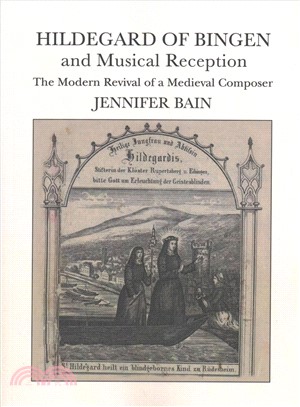 Hildegard of Bingen and Musical Reception ― The Modern Revival of a Medieval Composer