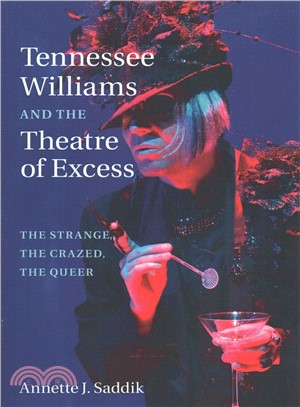 Tennessee Williams and the Theatre of Excess ― The Strange, the Crazed, the Queer
