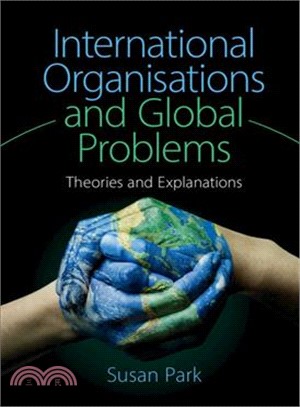 International Organisations and Global Problems ― Theories and Explanations