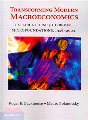 Transforming Modern Macroeconomics ― Exploring Disequilibrium Microfoundations, 1956-2003