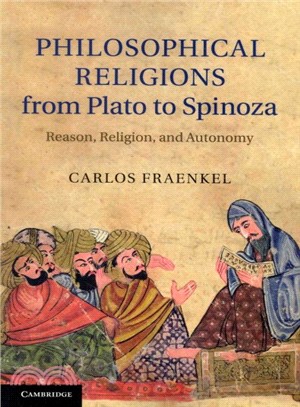 Philosophical Religions from Plato to Spinoza ― Reason, Religion, and Autonomy