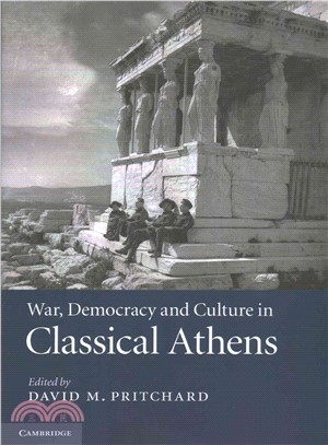 War, Democracy and Culture in Classical Athens