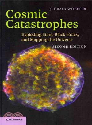 Cosmic Catastrophes ― Exploding Stars, Black Holes, and Mapping the Universe