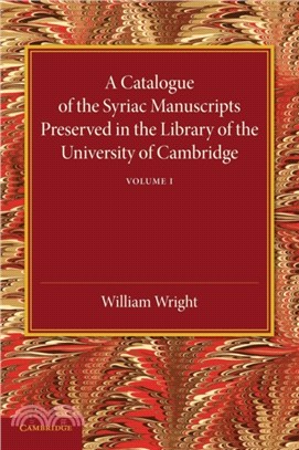 A Catalogue of the Syriac Manuscripts Preserved in the Library of the University of Cambridge