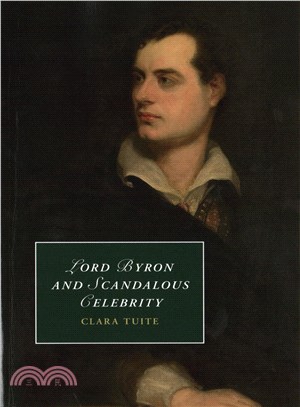 Lord Byron and Scandalous Celebrity