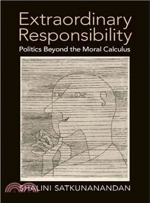 Extraordinary Responsibility ― Politics Beyond the Moral Calculus