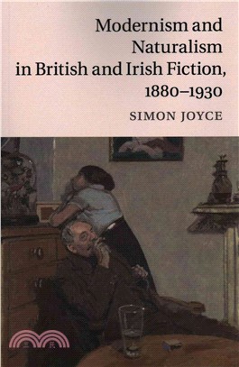 Modernism and Naturalism in British and Irish Fiction 1880-1930