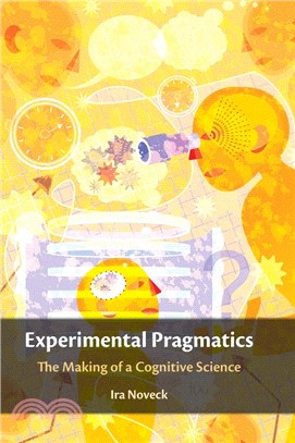 Experimental Pragmatics：The Making of a Cognitive Science