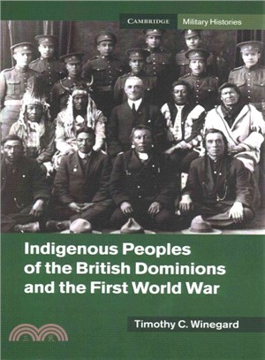 Indigenous Peoples of the British Dominions and the First World War