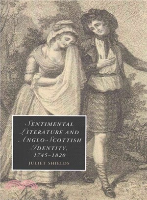 Sentimental Literature and Anglo-scottish Identity 1745-1820