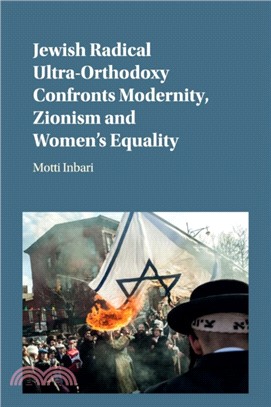 Jewish Radical Ultra-Orthodoxy Confronts Modernity, Zionism and Women's Equality