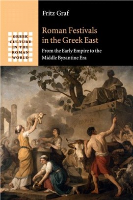 Roman Festivals in the Greek East：From the Early Empire to the Middle Byzantine Era