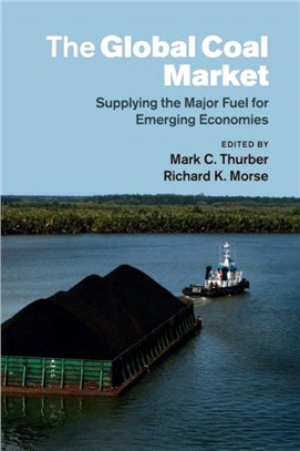 The Global Coal Market：Supplying the Major Fuel for Emerging Economies