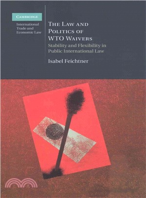 The Law and Politics of Wto Waivers ― Stability and Flexibility in Public International Law