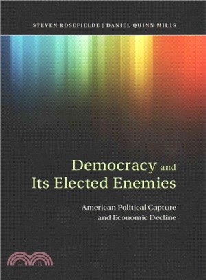 Democracy and Its Elected Enemies ― American Political Capture and Economic Decline