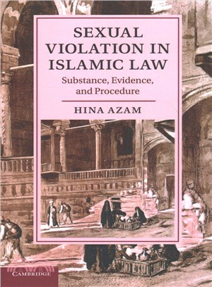 Sexual Violation in Islamic Law ― Substance, Evidence, and Procedure