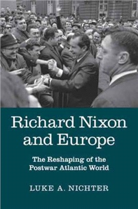 Richard Nixon and Europe ― The Reshaping of the Postwar Atlantic World