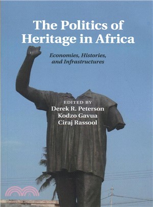 The Politics of Heritage in Africa ― Economies, Histories, and Infrastructures