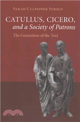 Catullus, Cicero, and a Society of Patrons ― The Generation of the Text