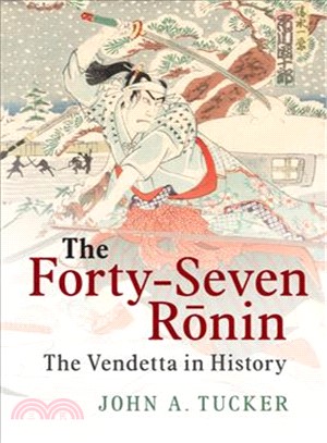 The Forty-seven Ronin ― The Vendetta in History