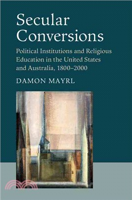 Secular Conversions ― Political Institutions and Religious Education in the United States and Australia 1800-2000