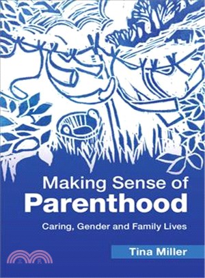 Making Sense of Parenthood ─ Caring, Gender and Family Lives