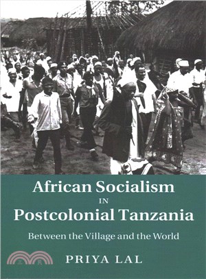 African Socialism in Postcolonial Tanzania ― Between the Village and the World