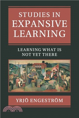 Studies in Expansive Learning：Learning What Is Not Yet There