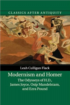 Modernism and Homer：The Odysseys of H.D., James Joyce, Osip Mandelstam, and Ezra Pound