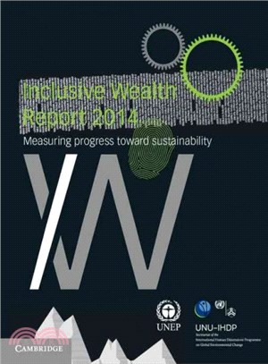 Inclusive Wealth Report 2014 ― Measuring Progress Towards Sustainability