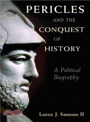 Pericles and the Conquest of History ─ A Political Biography