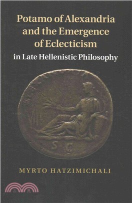 Potamo of Alexandria and the Emergence of Eclecticism in Late Hellenistic Philosophy