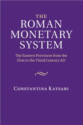 The Roman Monetary System ― The Eastern Provinces from the First to the Third Century Ad