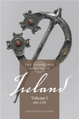 The Cambridge History of Ireland: Volume 1, 600-1550