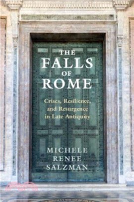 The Falls of Rome：Crises, Resilience, and Resurgence in Late Antiquity