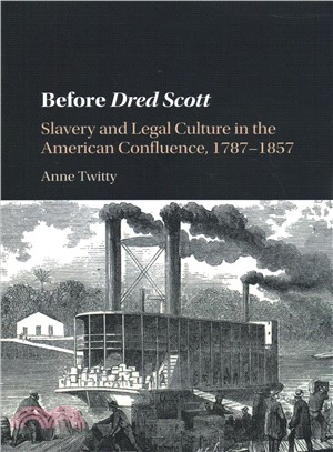 Before Dred Scott ― Slavery and Legal Culture in the American Confluence, 1787-1857