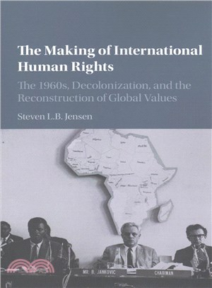 The Making of International Human Rights ― The 1960s, Decolonization, and the Reconstruction of Global Values