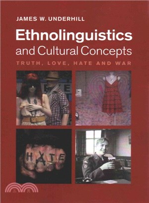 Ethnolinguistics and Cultural Concepts ― Truth, Love, Hate and War